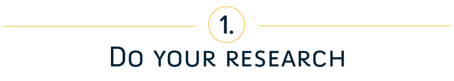 1. Do your research
