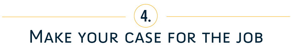4. Make your case for the job