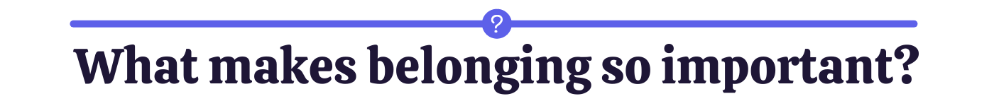 What makes belonging so important?