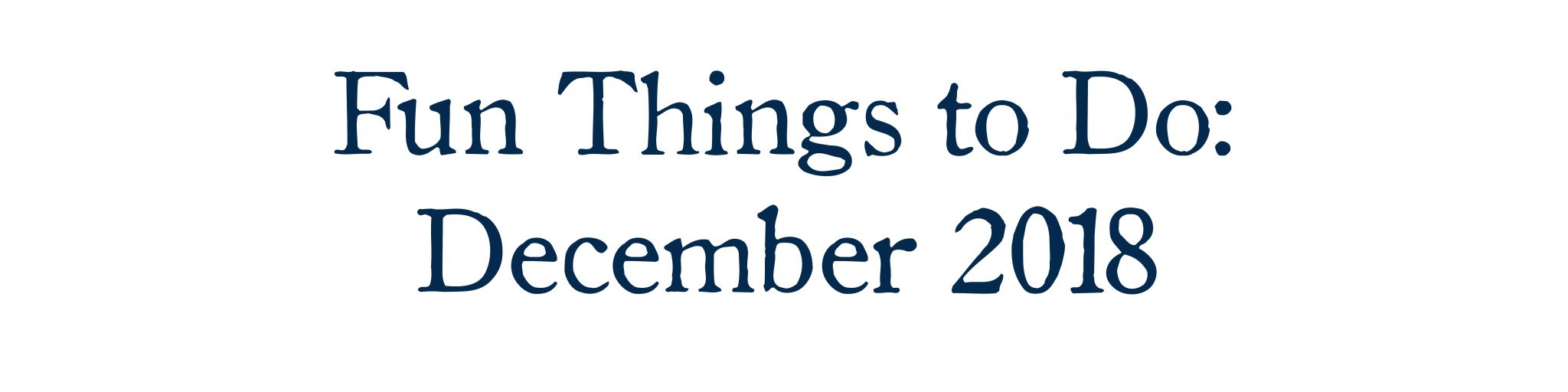 fun things to do in december 2018
